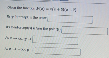 Given the function P ( x ) = x ( x 5 ) ( x - 7 )