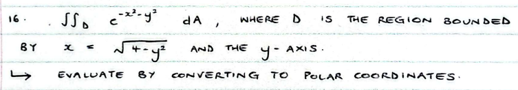 D e - x 2 - y 2 d A , WHERE D I S THE REGION