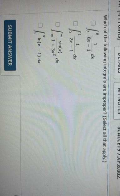 Which of the following integrals are improper? (