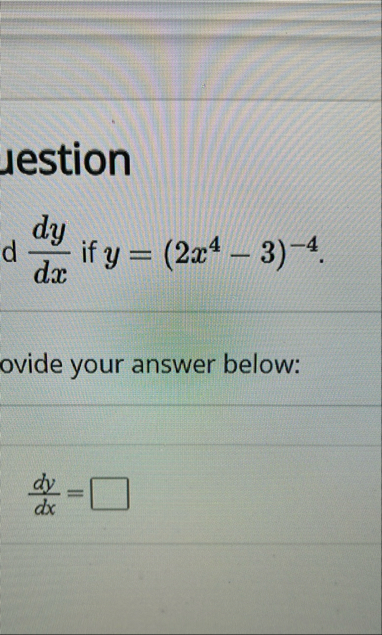 jestion d d y d x if y = ( 2 x 4 - 3 ) - 4 ovide