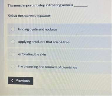 The most important stop in treating acne is