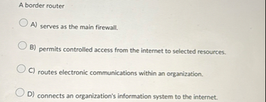 A border router A ) serves as the main firewall.