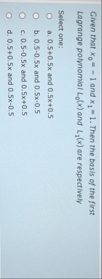 Given that x 0 = - 1 and x 1 = 1 . Then the basis