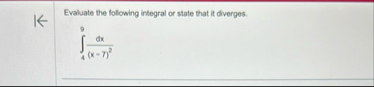 Evaluate the following integral or state that it