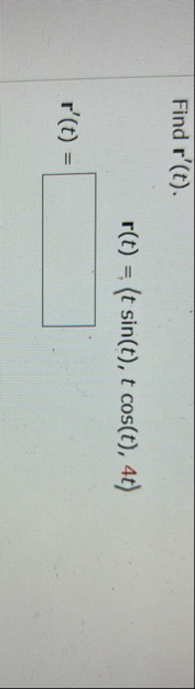 Find r ' ( t ) . r ( t ) = ( : t s i n ( t ) , t