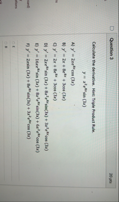 Question 3 2 0 pts Calculate the derivative.