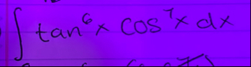 t a n 6 x c o s 7 x d x