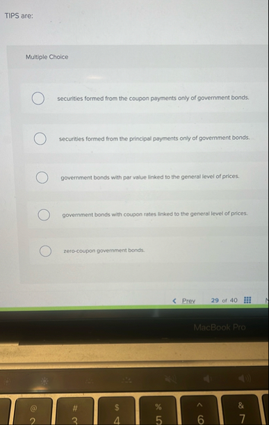 TIPS are: Multiple Cholce securities formed from