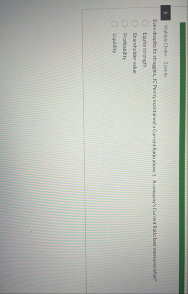 5 Multiple Choice 2 points Even despite its