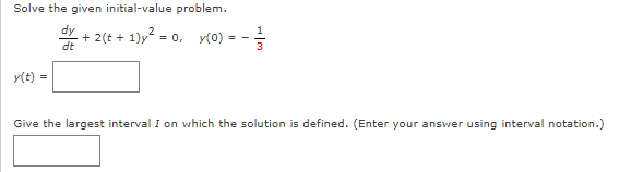 Solve the given initial - value problem. , d y d