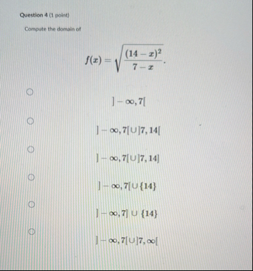 Question 4 ( 1 point ) Compute the domain of f (