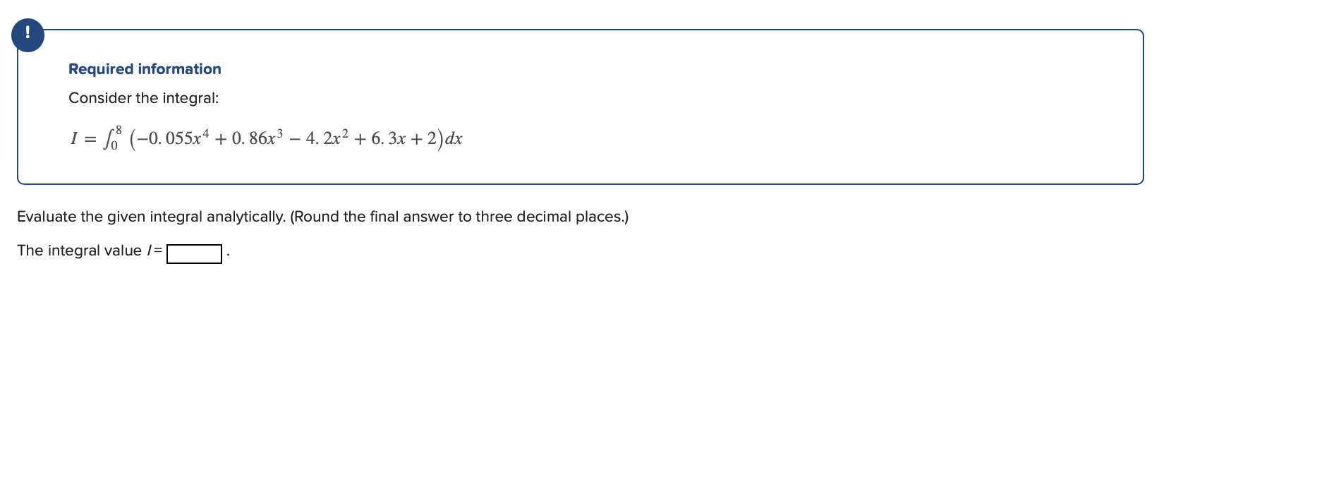 Required information Consider the integral: I = 0