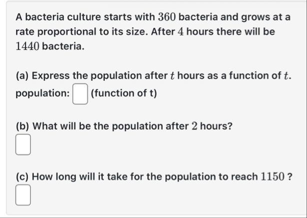 A bacteria culture starts with 3 6 0 bacteria and