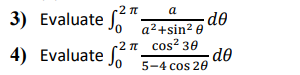 Evaluate 0 2 a a 2 + s i n 2 d Evaluate 0 2 c o s