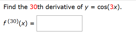 Find the 3 0 t h derivative o f y = c o s ( 3 x )