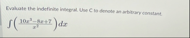 Evaluate the indefinite integral. Use C to denote