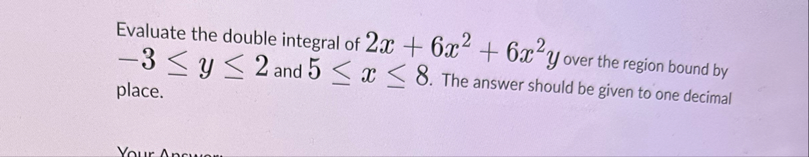 Evaluate the double integral of 2 x 6 x 2 6 x 2 y