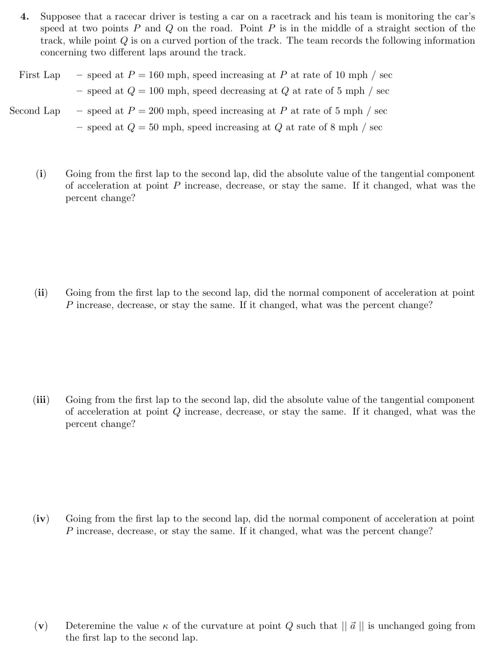 4 . Supposee that a racecar driver is testing a