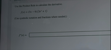 Use the Product Rule to calculate the derivative.