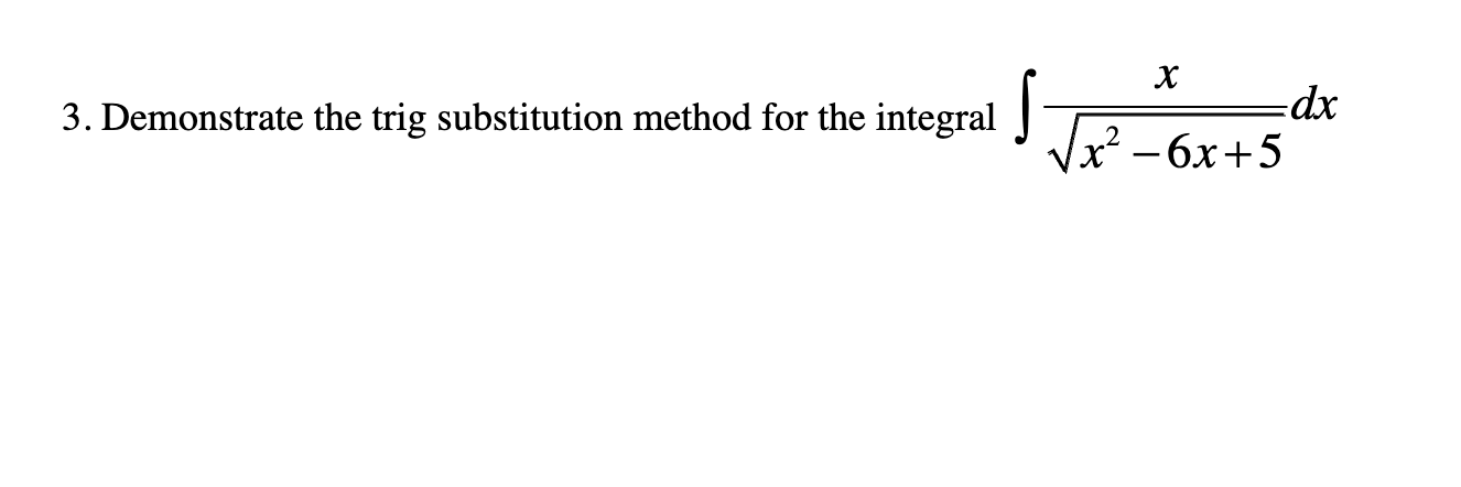 Demonstrate the trig substitution method for the
