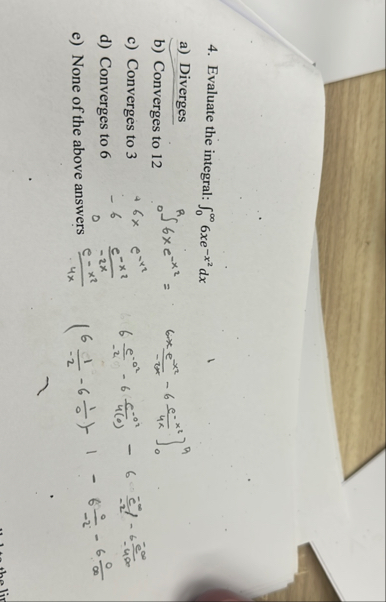Evaluate the integral: 0 6 x e - x 2 d x a )