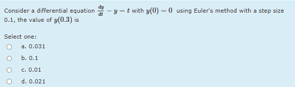 Consider a differential equation d y d t - y = t