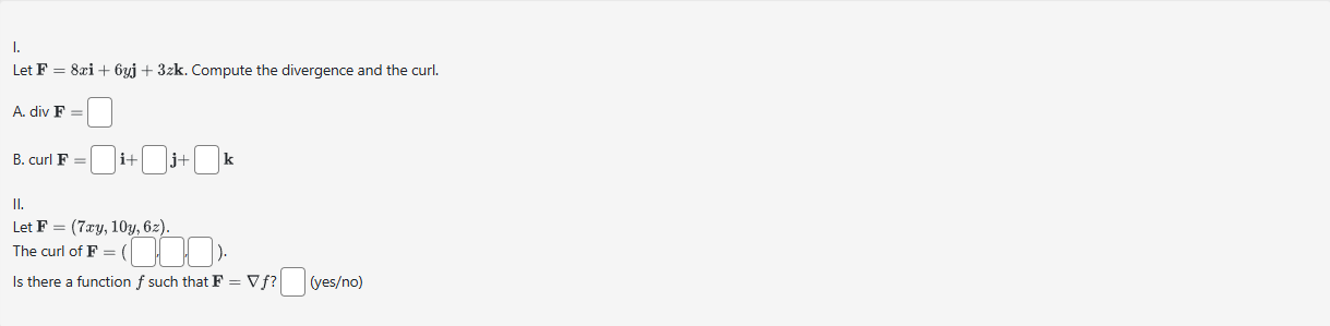 I. Let F = 8 + 6 y j + 3 z k . Compute the