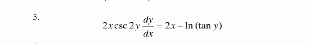 2 x c s c 2 y d y d x = 2 x - l n ( t a n y )