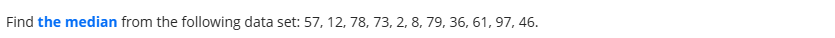 Find the median from the following data set: 5 7