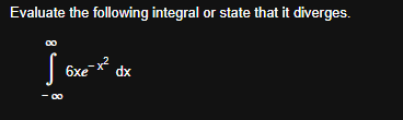 Evaluate the following integral o r state that i