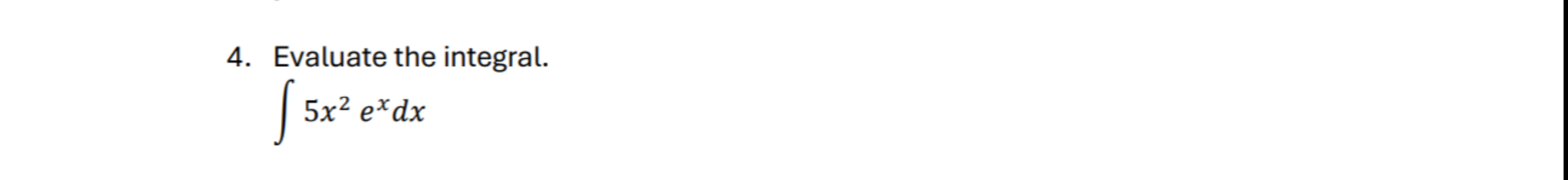 Evaluate the integral. 5 x 2 e x d x