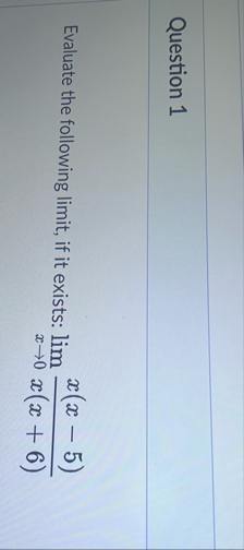 Question 1 Evaluate the following limit , if it