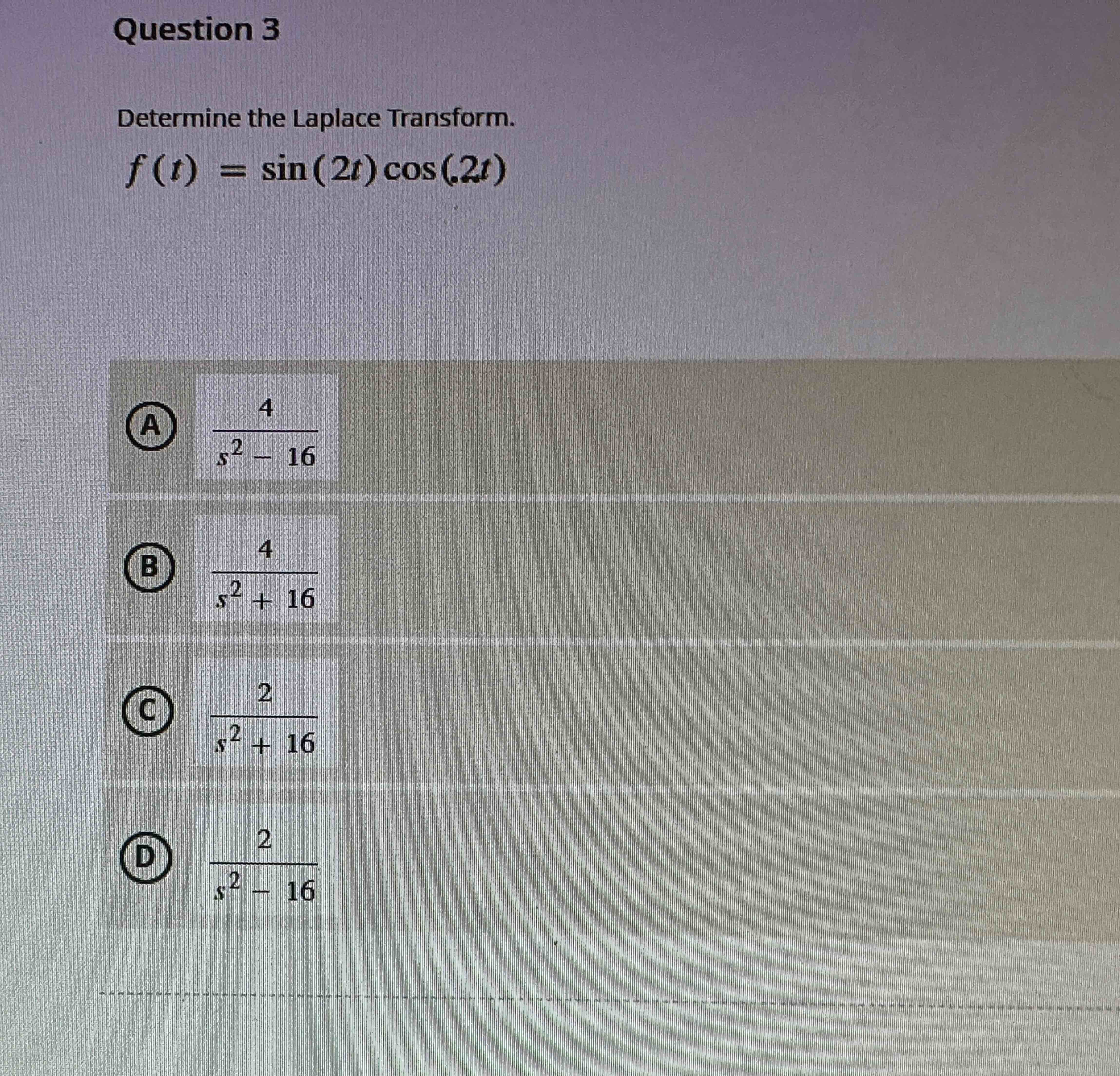 Question 3 Determine the Laplace Transform. f ( t