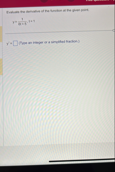 Evaluate the derivative of the function at the