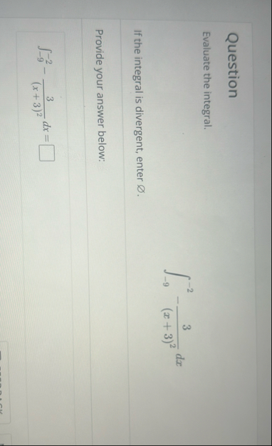 Question Evaluate the integral. - 9 - 2 - 3 ( x +