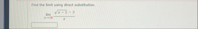 Find the limit using direct substitution. lim x 1