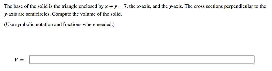 The base of the solid is the triangle enclosed by