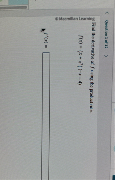 Question 1 of 1 2 ? c Find the derivative of f