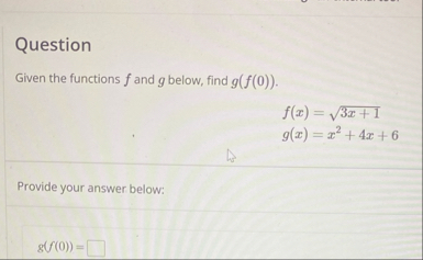 Question Given the functions f and g below, find