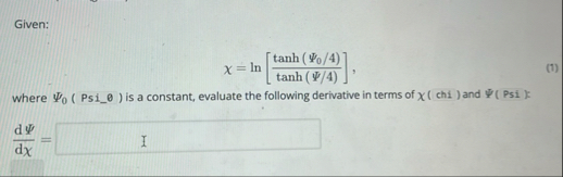 Given: = l n [ t a n h ( 0 4 ) t a n h ( 4 ) ]