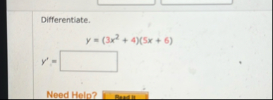 Differentiate. y = ( 3 x 2 4 ) ( 5 x 6 ) y ' =