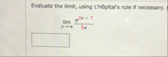 Evaluate the limit , using L ' H pital ' s rule
