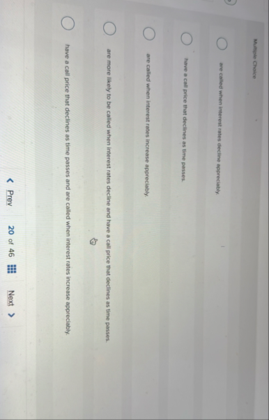 Multiple Choice are called when interest rates