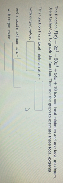 The function f ( x ) = 2 x 3 - 3 0 x 2 5 4 x 1 0