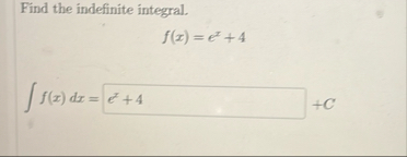 Find the indefinite integral. f ( x ) = e x 4 f (