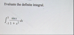 Evaluate the definite integral. - 3 3 s i n x 1 x