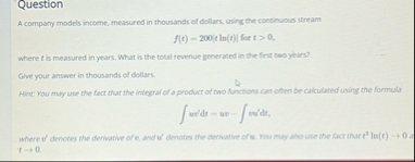 Question A company models income, measured in