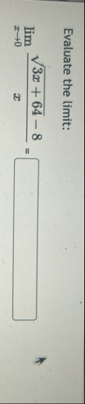 Evaluate the limit: lim x 0 3 x + 6 4 2 - 8 x =