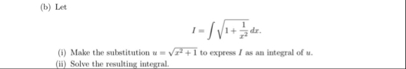 ( b ) Let I = 1 1 x 2 2 d x ( i ) Make the
