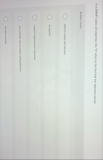 In a SMART sales call objective, the " S " refers